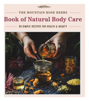 Book Of Natural Body Care - by Mountain Rose Herbs
