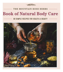 Book Of Natural Body Care - by Mountain Rose Herbs