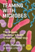 Teaming With Microbes